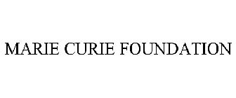 MARIE CURIE FOUNDATION