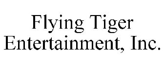 FLYING TIGER ENTERTAINMENT, INC.