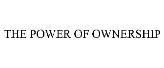 THE POWER OF OWNERSHIP