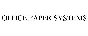 OFFICE PAPER SYSTEMS