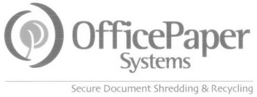 OP OFFICEPAPER SYSTEMS SECURE DOCUMENT SHREDDING & RECYCLING