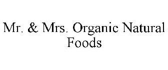 MR. & MRS. ORGANIC NATURAL FOODS