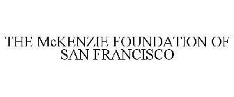 THE MCKENZIE FOUNDATION OF SAN FRANCISCO