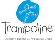 TRAMPOLINE LEARNING PROGRAMS FOR YOUNG MINDS