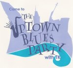 UPTOWN BLUES PARTY