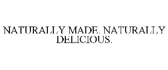 NATURALLY MADE. NATURALLY DELICIOUS.