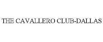 THE CAVALLERO CLUB-DALLAS