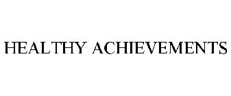 HEALTHY ACHIEVEMENTS