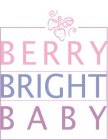 BERRY BRIGHT BABY