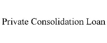 PRIVATE CONSOLIDATION LOAN