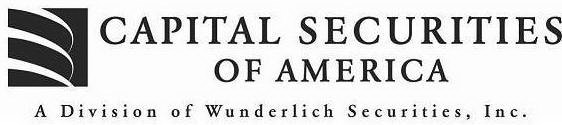 CAPITAL SECURITIES OF AMERICA A DIVISION OF WUNDERLICH SECURITIES, INC.