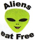 ALIENS EAT FREE