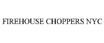 FIREHOUSE CHOPPERS NYC