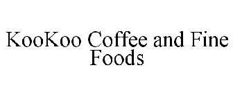 KOOKOO COFFEE AND FINE FOODS