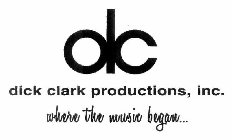 DC DICK CLARK PRODUCTIONS, INC. WHERE THE MUSIC BEGAN...