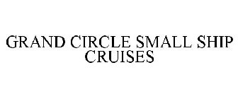 GRAND CIRCLE SMALL SHIP CRUISES