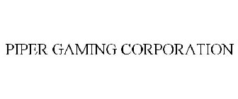 PIPER GAMING CORPORATION