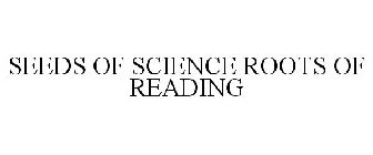 SEEDS OF SCIENCE ROOTS OF READING