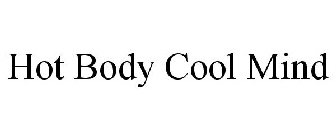 HOT BODY COOL MIND