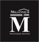 M MILLENNIUM 2000 PROFESSIONAL REALTORS