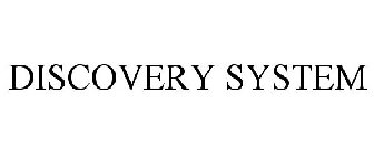 DISCOVERY SYSTEM