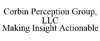 CORBIN PERCEPTION MAKING INSIGHT ACTIONABLE