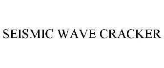 SEISMIC WAVE CRACKER