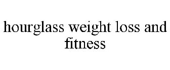 HOURGLASS WEIGHT LOSS AND FITNESS