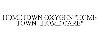 HOMETOWN OXYGEN 