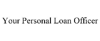 YOUR PERSONAL LOAN OFFICER