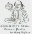 SHAKESPEARE'S CHOICE GOURMET PASTIES BY MARTY HIGHTON