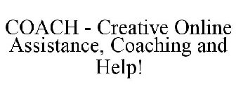 COACH - CREATIVE ONLINE ASSISTANCE, COACHING AND HELP!