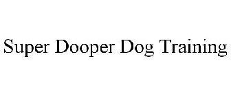 SUPER DOOPER DOG TRAINING