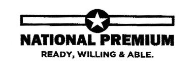NATIONAL PREMIUM READY, WILLING & ABLE.