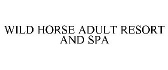WILD HORSE ADULT RESORT AND SPA