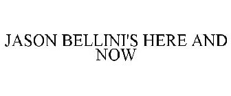 JASON BELLINI'S HERE AND NOW