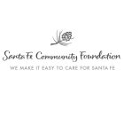 SANTA FE COMMUNITY FOUNDATION WE MAKE IT EASY TO CARE FOR SANTA FE