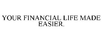 YOUR FINANCIAL LIFE MADE EASIER.