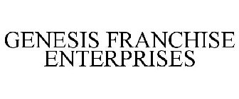 GENESIS FRANCHISE ENTERPRISES