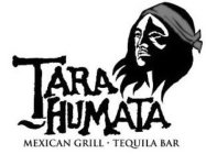 TARA-HUMATA MEXICAN GRILL TEQUILA BAR