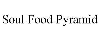 SOUL FOOD PYRAMID