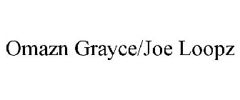 OMAZN GRAYCE/JOE LOOPZ