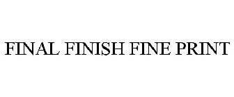 FINAL FINISH FINE PRINT