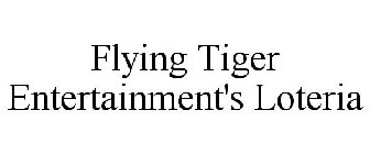 FLYING TIGER ENTERTAINMENT'S LOTERIA