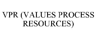 VPR (VALUES PROCESS RESOURCES)