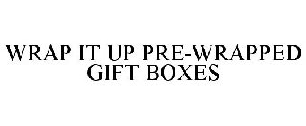 WRAP IT UP PRE-WRAPPED GIFT BOXES