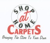 SHOP AT HOME CARPETS BRINGING THE STORE TO YOUR DOOR