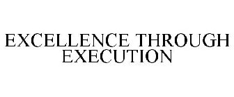 EXCELLENCE THROUGH EXECUTION