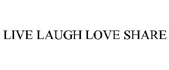 LIVE LAUGH LOVE SHARE