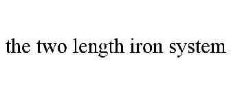 THE TWO LENGTH IRON SYSTEM